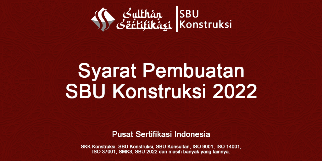 Syarat Pembuatan SBU Konstruksi 2022